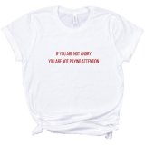 if-you-are-not-angry-you-are-not-paying-attention-feminist-t-shirt-feminist-apparel-feminist-c...jpg